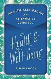 Practically Pagan - An Alternative Guide to Health & Well-being