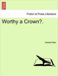 Worthy a Crown?.