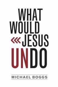 What Would Jesus Undo