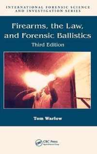 Firearms, the Law, and Forensic Ballistics