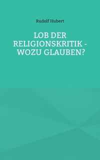 Lob der Religionskritik - Wozu glauben?