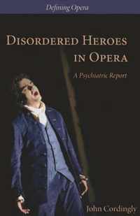 Disordered Heroes in Opera