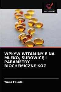 Wplyw Witaminy E Na Mleko, Surowic I Parametry Biochemiczne Koz