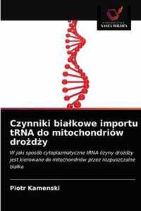 Czynniki bialkowe importu tRNA do mitochondriow drody