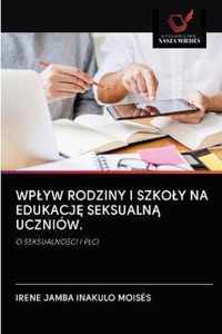 Wplyw Rodziny I Szkoly Na Edukacj Seksualn Uczniow.