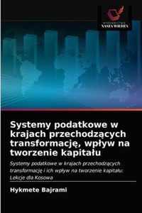 Systemy podatkowe w krajach przechodzcych transformacj, wplyw na tworzenie kapitalu