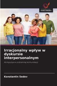 Irracjonalny wplyw w dyskursie interpersonalnym