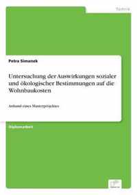 Untersuchung der Auswirkungen sozialer und oekologischer Bestimmungen auf die Wohnbaukosten