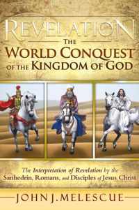 Revelation: The World Conquest of the Kingdom of God