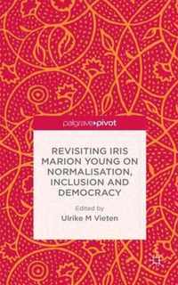 Revisiting Iris Marion Young on Normalisation, Inclusion and Democracy