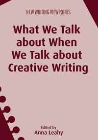 What We Talk about When We Talk about Creative Writing