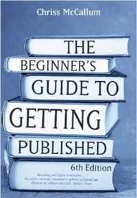 The Beginner's Guide to Getting Published 6th Edition