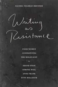 Writing as Resistance: Four Women Confronting the Holocaust