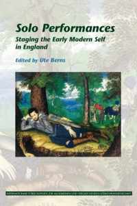 Solo Performances: Staging the Early Modern Self in England