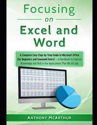 Focusing on Excel and Word (a Fast Dummies' Bible [Knowledge, Macros, Functions, Formulas, VBA, Sentences, List, Pivot], A Perfect Choice to Master Office at Its Roots and Become a History Genius)