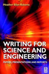 Writing for Science and Engineering: Papers, Presentations and Reports