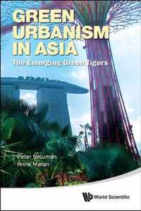 Green Urbanism In Asia: The Emerging Green Tigers