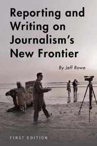 Reporting and Writing on Journalism's New Frontier