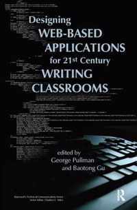 Designing Web-Based Applications for 21st Century Writing Classrooms