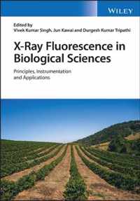 X-Ray Fluorescence in Biological Sciences - Principles, Instrumentation and Applications
