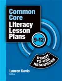 Common Core Literacy Lesson Plans: Ready-To-Use Resources, 9-12