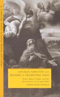 Liturgy, Sanctity and History in Tridentine Italy