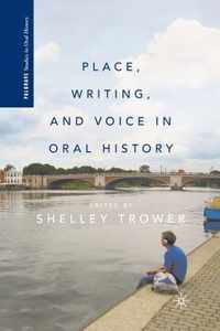 Place, Writing, and Voice in Oral History