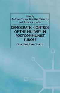 Democratic Control of the Military in Postcommunist Europe