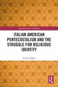 Italian American Pentecostalism and the Struggle for Religious Identity