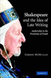 Shakespeare and the Idea of Late Writing