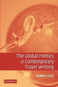 The Global Politics of Contemporary Travel Writing