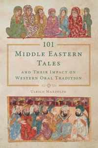 101 Middle Eastern Tales and Their Impact on Western Oral Tradition