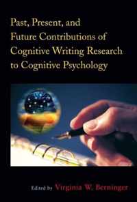 Past, Present, and Future Contributions of Cognitive Writing Research to Cognitive Psychology