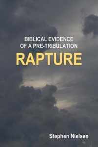 Biblical Evidence of a Pre-Tribulation Rapture