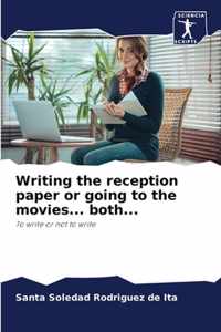 Writing the reception paper or going to the movies... both...