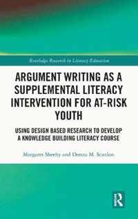Argument Writing as a Supplemental Literacy Intervention for At-Risk Youth: Using Design Based Research to Develop a Knowledge Building Literacy Cours