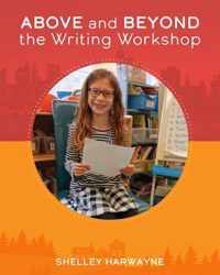 Above and Beyond the Writing Workshop