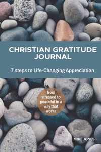 Christian Gratitude Journal, 7 Steps to Life-Changing Appreciation