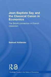 Jean-Baptiste Say and the Classical Canon in Economics