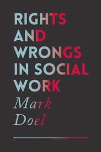 Rights and Wrongs in Social Work