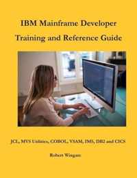 IBM Mainframe Developer Training and Reference Guide