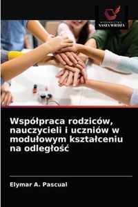 Wspolpraca rodzicow, nauczycieli i uczniow w modulowym ksztalceniu na odlegloc