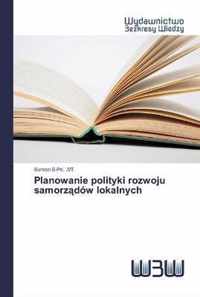 Planowanie polityki rozwoju samorzdow lokalnych