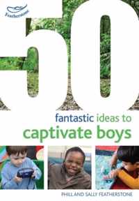 50 Fantastic Ideas To Captivate Boys