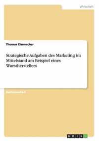 Strategische Aufgaben des Marketing im Mittelstand am Beispiel eines Wurstherstellers