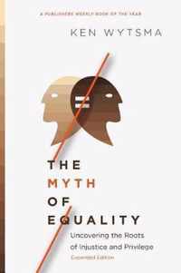 The Myth of Equality Uncovering the Roots of Injustice and Privilege