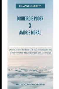 Dinheiro e Poder X Amor e Moral