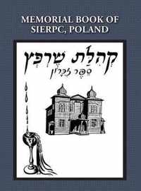 Memorial (Yizkor) Book of the Community of Sierpc, Poland - Translation of Kehilat Sierpc; Sefer Zikaron