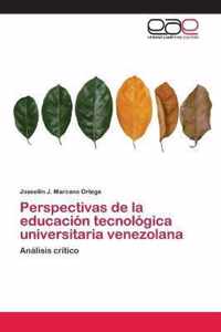 Perspectivas de la educacion tecnologica universitaria venezolana