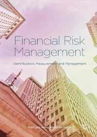 Financial Risk Management: Identification, Measurement and Management